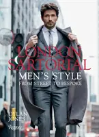 Londýnsky sartoriál: Mužský štýl od ulice po zákazkovú módu - London Sartorial: Men's Style from Street to Bespoke