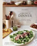 Food52 a New Way to Dinner: Knižka receptov a stratégií na týždeň dopredu [kuchárska kniha] - Food52 a New Way to Dinner: A Playbook of Recipes and Strategies for the Week Ahead [A Cookbook]