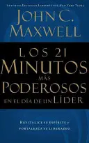 21 najsilnejších minút v dni lídra = Los 21 Minutos Mas Poderosos En El Da de Un Lder = The 21 Most Powerful Minutes in a Leader's Day - Los 21 Minutos Ms Poderosos En El Da de Un Lder = The 21 Most Powerful Minutes in a Leader's Day