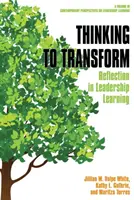 Thinking to Transform: Reflexia vo vzdelávaní vedúcich pracovníkov (hc) - Thinking to Transform: Reflection in Leadership Learning (hc)
