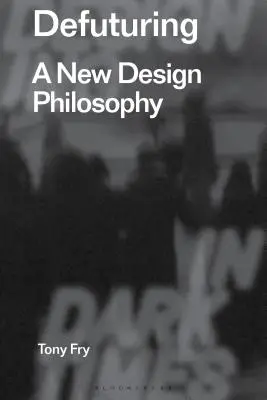 Defuturing: Nová filozofia dizajnu - Defuturing: A New Design Philosophy