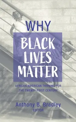 Prečo na životoch černochov záleží: Afroameričania prosperujú v dvadsiatom prvom storočí - Why Black Lives Matter: African American Thriving for the Twenty-First Century