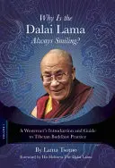 Prečo sa dalajláma vždy usmieva? Úvod a sprievodca západného človeka tibetskou budhistickou praxou - Why Is the Dalai Lama Always Smiling?: A Westerner's Introduction and Guide to Tibetan Buddhist Practice