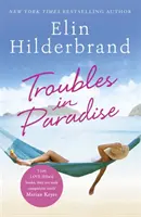 Problémy v raji - 3. kniha z úžasnej série Paradise od autorky bestsellerov NYT Elin Hilderbrandovej - Troubles in Paradise - Book 3 in NYT-bestselling author Elin Hilderbrand's fabulous Paradise series