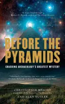 Pred pyramídami: Rozlúsknutie najväčšej záhady archeológie - Before the Pyramids: Cracking Archaeology's Greatest Mystery