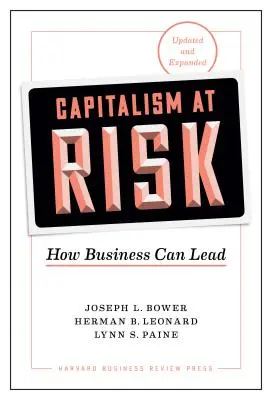 Kapitalizmus v ohrození, aktualizované a rozšírené vydanie: Ako môže podnikanie viesť - Capitalism at Risk, Updated and Expanded: How Business Can Lead