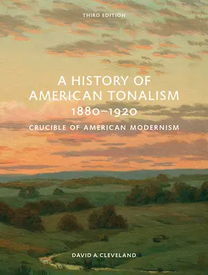 Dejiny amerického tonalizmu, 1880-1920: Krížová cesta amerického modernizmu - A History of American Tonalism, 1880-1920: Crucible of American Modernism