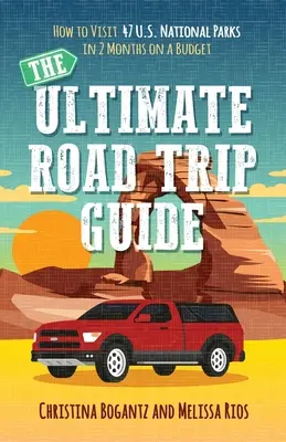 Konečný sprievodca na cesty: Ako navštíviť 47 národných parkov USA za 2 mesiace s nízkym rozpočtom - The Ultimate Road Trip Guide: How to Visit 47 U.S. National Parks in 2 Months on a Budget