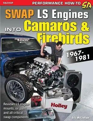 Výmena motorov Ls do vozidiel Camaro a Firebirds: 1967-1981 - Swap Ls Engines Into Camaros & Firebirds: 1967-1981