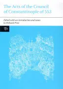 Akty Konštantínopolského koncilu z roku 553, prvý zväzok: so súvisiacimi textami o spore troch kapitol - The Acts of the Council of Constantinople of 553, Volume One: With Related Texts on the Three Chapters Controversy