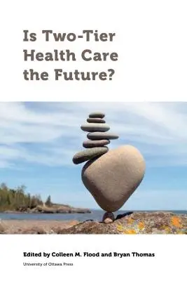 Je dvojstupňová zdravotná starostlivosť budúcnosťou? - Is Two-Tier Health Care the Future?