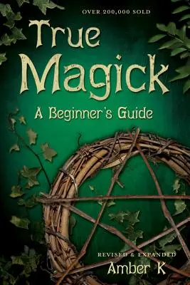 Pravá mágia: Príručka pre začiatočníkov - True Magick: A Beginner's Guide