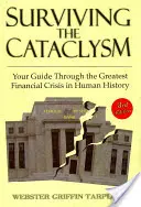 Prežiť kataklizmu: Kataklizma: váš sprievodca najhoršou finančnou krízou v dejinách ľudstva - Surviving the Cataclysm: Your Guide Through the Worst Financial Crisis in Human History