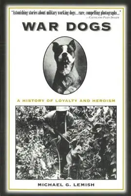 Vojnoví psi: História vernosti a hrdinstva - War Dogs: A History of Loyalty and Heroism