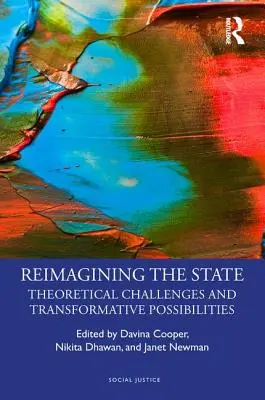 Premeniť štát: Teoretické výzvy a možnosti transformácie - Reimagining the State: Theoretical Challenges and Transformative Possibilities