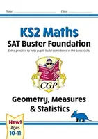 New KS2 Maths SAT Buster Foundation: Geometria, miery a štatistika (pre testy v roku 2022) - New KS2 Maths SAT Buster Foundation: Geometry, Measures & Statistics (for the 2022 tests)