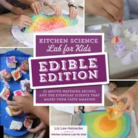 Kuchynské vedecké laboratórium pre deti: Edible Edition: 52 receptov, na ktorých si pochutíte, a každodenné vedecké poznatky, vďaka ktorým chutia úžasne - Kitchen Science Lab for Kids: Edible Edition: 52 Mouth-Watering Recipes and the Everyday Science That Makes Them Taste Amazing