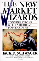 Noví čarodejníci na trhu: Rozhovory s najlepšími americkými obchodníkmi - The New Market Wizards: Conversations with America's Top Traders