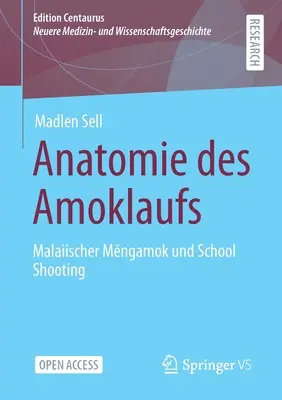 Anatomie des Amoklaufs: Malaiischer Mĕngamok Und School Shooting - Anatomie Des Amoklaufs: Malaiischer Mĕngamok Und School Shooting