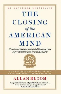 Zatváranie americkej mysle: Ako vysokoškolské vzdelávanie zlyhalo v demokracii a ochudobnilo duše dnešných študentov - The Closing of the American Mind: How Higher Education Has Failed Democracy and Impoverished the Souls of Today's Students