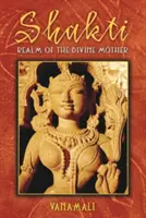 Šakti: Ríša božskej Matky - Shakti: Realm of the Divine Mother