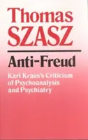 Anti-Freud: Kritika psychoanalýzy a psychiatrie zo strany Karla Krausa - Anti-Freud: Karl Kraus's Criticism of Psycho-Analysis and Psychiatry