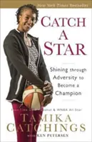 Chyť hviezdu: Hviezdna hviezda: Záblesk cez nepriazeň osudu, aby ste sa stali šampiónom - Catch a Star: Shining Through Adversity to Become a Champion