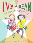 Ivy a Bean Žiadna správa nie je dobrá správa (kniha 8) - Ivy and Bean No News Is Good News (Book 8)