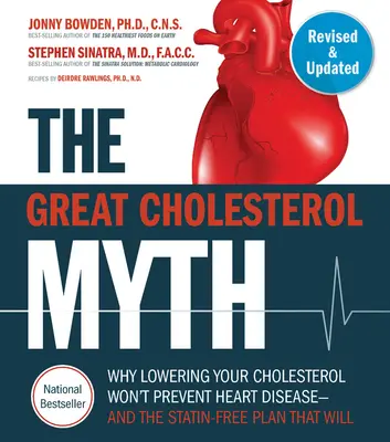 Veľký cholesterolový mýtus, revidované a rozšírené vydanie: Prečo zníženie cholesterolu nezabráni ochoreniu srdca - a plán bez statínov, ktorý zabráni - Nati - The Great Cholesterol Myth, Revised and Expanded: Why Lowering Your Cholesterol Won't Prevent Heart Disease--And the Statin-Free Plan That Will - Nati