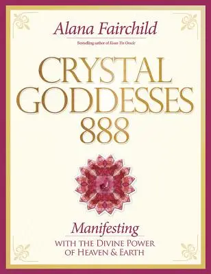 Krištáľové bohyne 888: Žiť posvätnú ženskosť - Crystal Goddesses 888: Living the Sacred Feminine