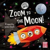 Vesmírne dieťa: Priblížte sa k Mesiacu! - Prvá lesklá kniha o vesmírnych dobrodružstvách na dotyk a ohmatanie - Space Baby: Zoom to the Moon! - A first shiny space adventure touch-and-feel board book