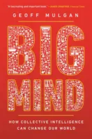 Big Mind: Ako môže kolektívna inteligencia zmeniť náš svet /]cgeoff Mulgan - Big Mind: How Collective Intelligence Can Change Our World /]cgeoff Mulgan