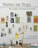Poznámky o joge: Odkaz Vandy Scaravelliovej - Notes on Yoga: The Legacy of Vanda Scaravelli