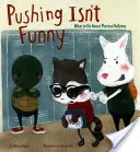 Strkanie nie je smiešne - čo robiť s fyzickým šikanovaním - Pushing Isn't Funny - What to Do About Physical Bullying