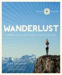 Putovanie: Púť: sprievodca moderného jogína, ako objaviť svoje najlepšie ja - Wanderlust: A Modern Yogi's Guide to Discovering Your Best Self