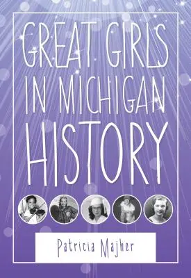 Veľké dievčatá v dejinách Michiganu - Great Girls in Michigan History