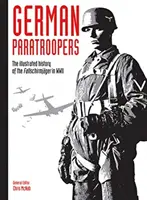 Nemeckí výsadkári, 2: Ilustrovaná história Fallschirmjgerov v druhej svetovej vojne - German Paratroopers, 2: The Illustrated History of the Fallschirmjger in WWII