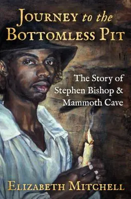 Cesta do bezodnej jamy: Príbeh Stephena Bishopa a Mamutej jaskyne - Journey to the Bottomless Pit: The Story of Stephen Bishop & Mammoth Cave