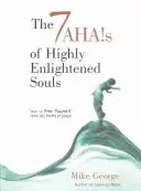 7 aha vysoko osvietených duší: Ako sa oslobodiť od všetkých foriem stresu - The 7 Ahas of Highly Enlightened Souls: How to Free Yourself from All Forms of Stress