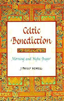 Keltská benedikcia: Ranná a nočná modlitba - Celtic Benediction: Morning and Night Prayer