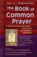 Kniha spoločných modlitieb: Výbery s poznámkami a vysvetlením: Duchovná pokladnica - The Book of Common Prayer: A Spiritual Treasure Chest--Selections Annotated & Explained