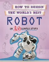 Ako navrhnúť najlepší športový štadión na svete: Robot: V 10 jednoduchých krokoch - How to Design the World's Best: Robot: In 10 Simple Steps