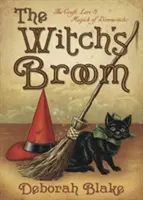 Čarodejnícka metla: - The Witch's Broom: The Craft, Lore & Magick of Broomsticks