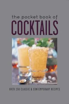 Vrecková kniha koktailov: Viac ako 150 klasických a moderných koktailov - The Pocket Book of Cocktails: Over 150 Classic & Contemporary Cocktails