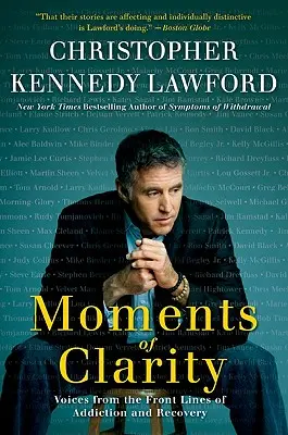 Chvíle jasnosti: Hlasy z prvej línie závislosti a zotavovania - Moments of Clarity: Voices from the Front Lines of Addiction and Recovery