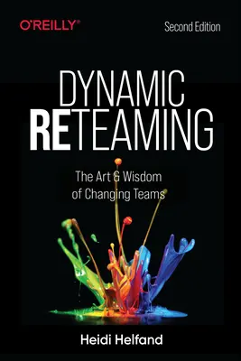Dynamický Reteaming: Umenie a múdrosť meniť tímy - Dynamic Reteaming: The Art and Wisdom of Changing Teams