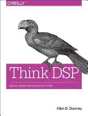 Think DSP: Spracovanie digitálnych signálov v jazyku Python - Think DSP: Digital Signal Processing in Python