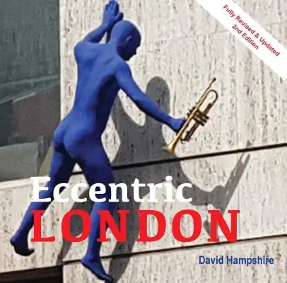 Bizarný Londýn: Sprievodca po viac ako 300 najzvláštnejších pamiatkach mesta - Quirky London: A Guide to Over 300 If the City's Strangest Sights
