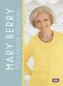 Mary Berryová: Bystrá kuchárka: Bystrá kuchárka: Bystrá kuchárka: Bystrá kuchárka - Mary Berry: Foolproof Cooking