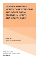 Pohlavie, zdravotné problémy žien a iné sociálne faktory v oblasti zdravia a zdravotnej starostlivosti - Gender, Women's Health Care Concerns and Other Social Factors in Health and Health Care